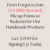 And DO JOIN our Rewards Fan Club at LUV2BRD.com to earn points you can redeem for products, and get expanded benefits while shopping with us. :)