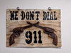 We Don't Dial 911 Metal Sign, Gun Metal Sign, Metal Sign Decor, Large Metal Signs for Men, Metal Outdoor Signs